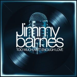 SF1103983 – Jimmy Barnes – Too Much Ain’t Enough Love