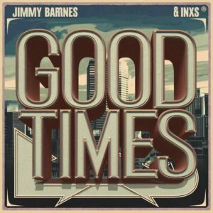 SF1103986 – Jimmy Barnes & INXS – Good Times