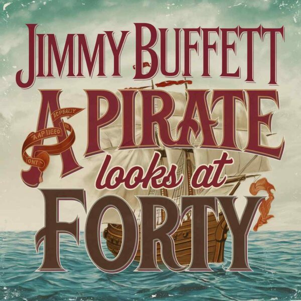 Jimmy Buffett - A Pirate Looks At Forty