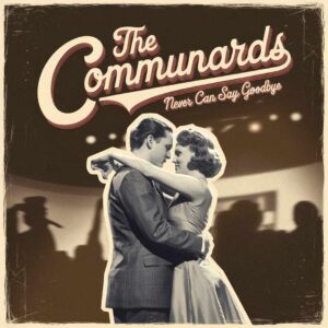 SF1104017 – The Communards – Never Can Say Goodbye