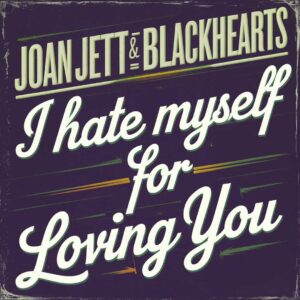 SF1104025 – Joan Jett & The Blackhearts – I Hate Myself For Loving You