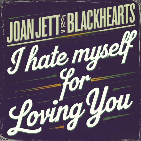 Joan Jett & The Blackhearts - I Hate Myself For Loving You
