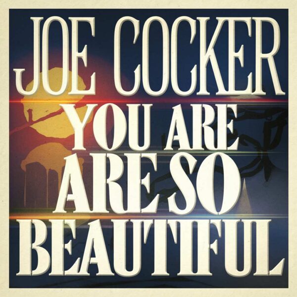 Joe Cocker - You Are So Beautiful