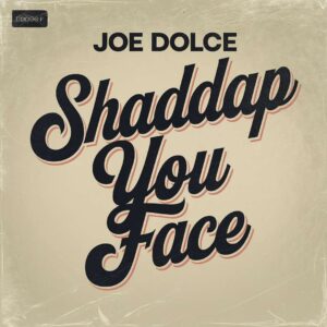 SF1104047 – Joe Dolce – Shaddap You Face
