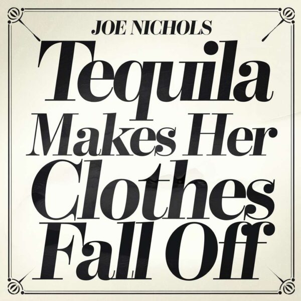 Joe Nichols - Tequila Makes Her Clothes Fall Off