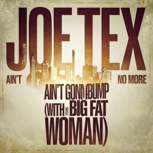 Joe Tex - Ain't Gonna Bump No More (With No Big Fat Woman)