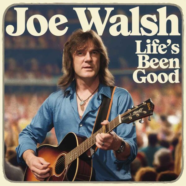 Joe Walsh - Life's Been Good