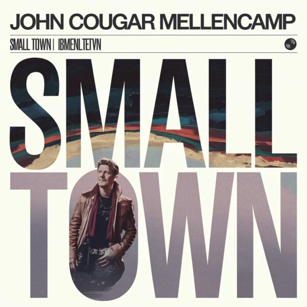 John Cougar Mellencamp - Small Town