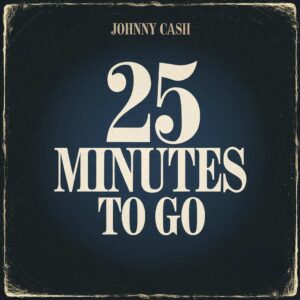 SF1104146 – Johnny Cash – 25 Minutes To Go