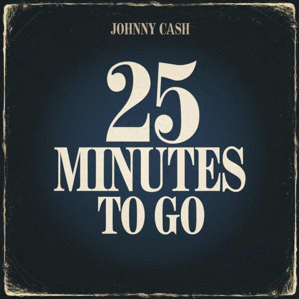 Johnny Cash - 25 Minutes To Go