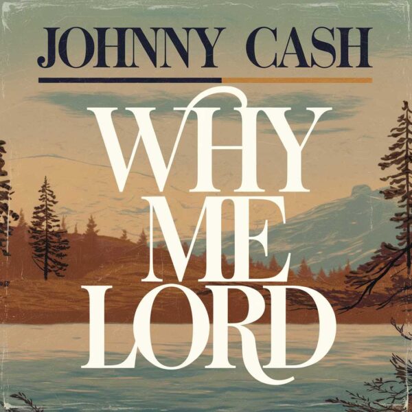 Johnny Cash - Why Me Lord