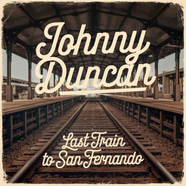 Johnny Duncan & His Blue Grass Boys - Last Train To San Fernando
