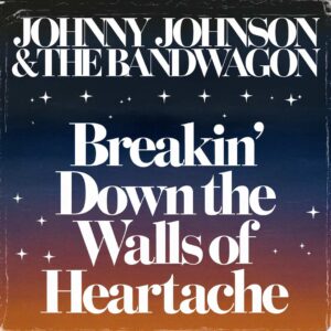SF1104166 – Johnny Johnson & The Bandwagon – Breakin’ Down The Walls Of Heartache
