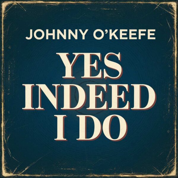Johnny O'Keefe - Yes Indeed I Do