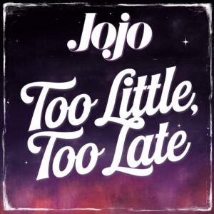 SF1104217 – JoJo – Too Little, Too Late