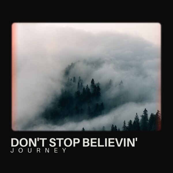 Journey - Don’t Stop Believin’