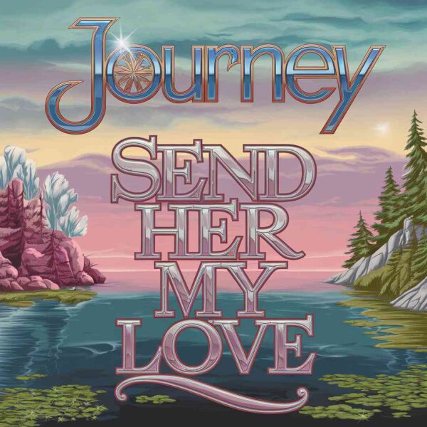Journey - Send Her My Love