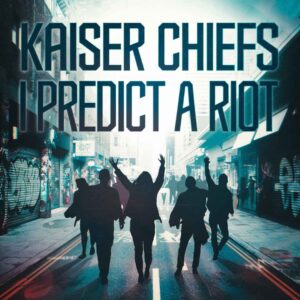 SF1104285 – Kaiser Chiefs – I Predict A Riot