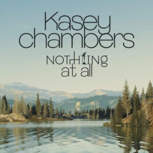 SF1104306 – Kasey Chambers – Nothing At All