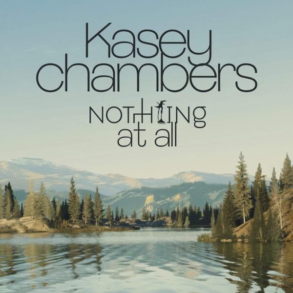 Kasey Chambers - Nothing At All