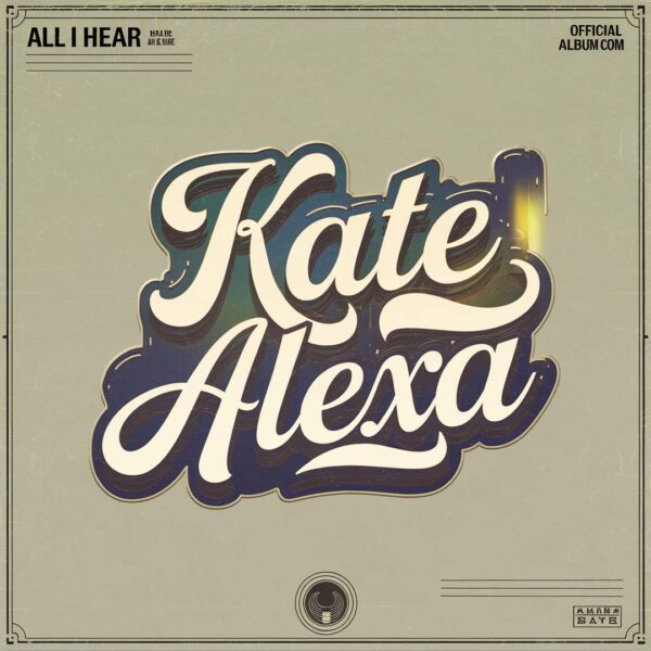 Kate Alexa - All I Hear