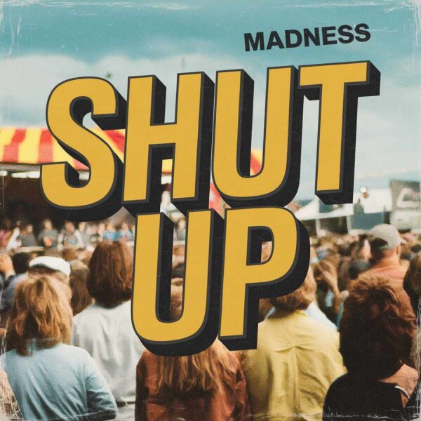 Madness - Shut Up
