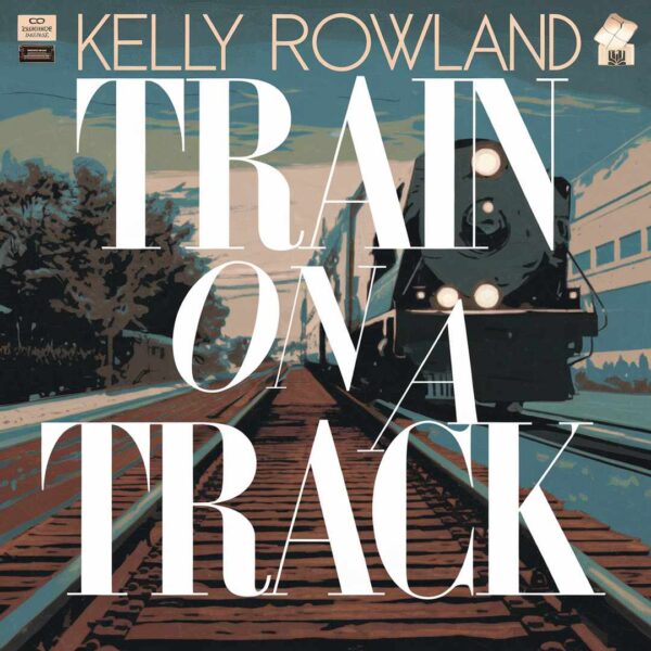 Kelly Rowland - Train On A Track