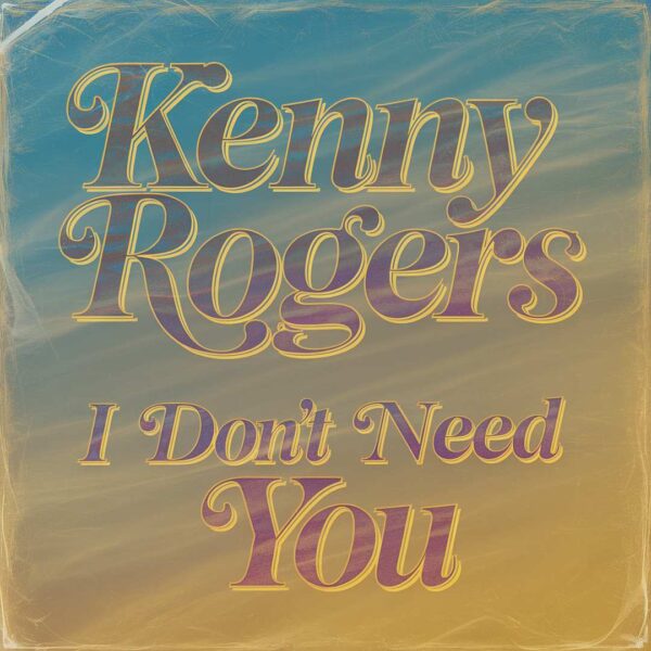 Kenny Rogers - I Don't Need You