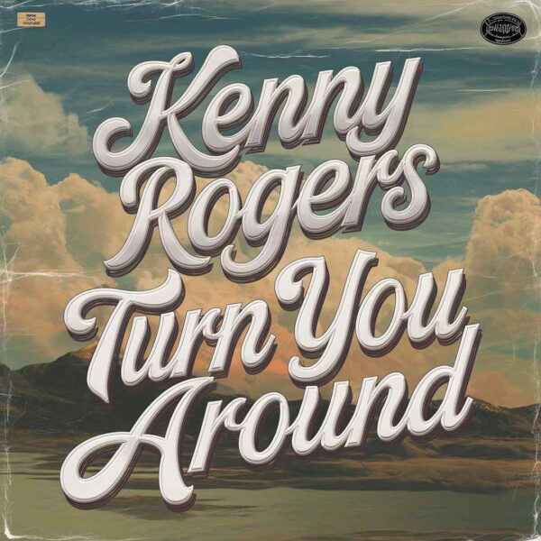 Kenny Rogers - Love Will Turn You Around