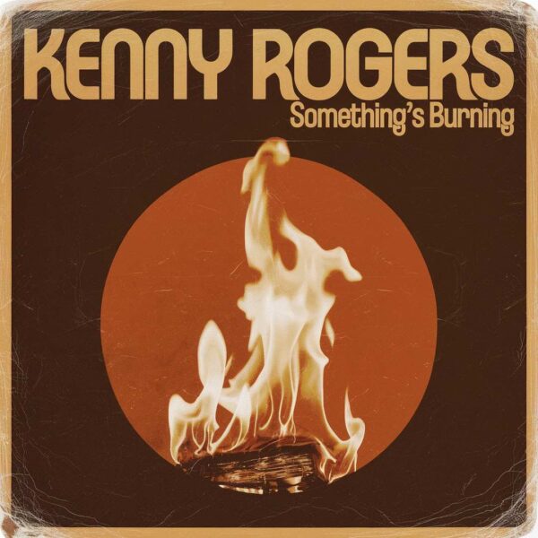 Kenny Rogers - Something's Burning
