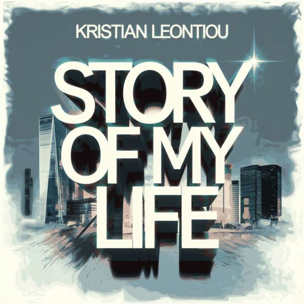 Kristian Leontiou - Story Of My Life