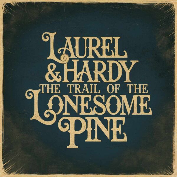 Laurel & Hardy - The Trail Of The Lonesome Pine