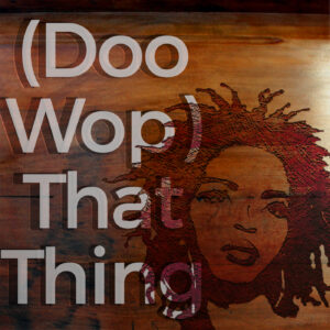 SF1104532 – Lauryn Hill – Doo Wop (That Thing)