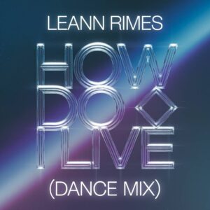 SF1104545 – LeAnn Rimes – How Do I Live (Dance Mix)