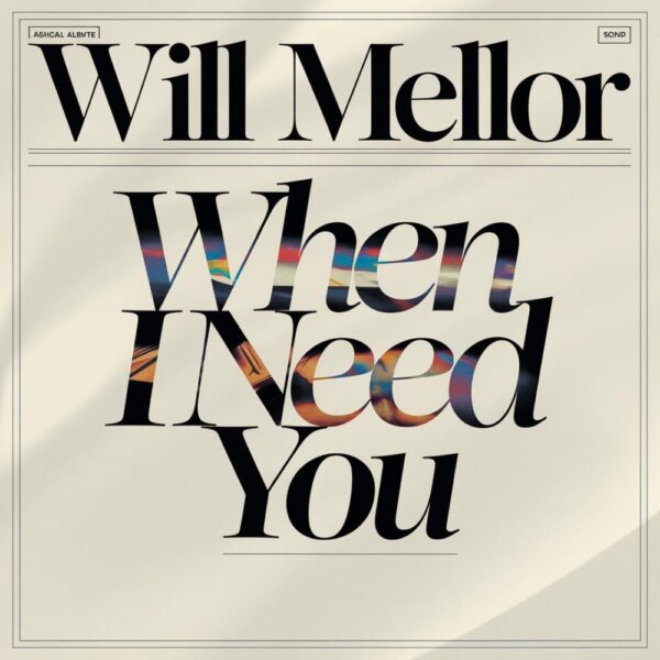 Will Mellor - When I Need You