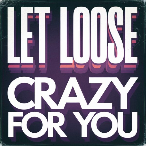 Let Loose - Crazy For You
