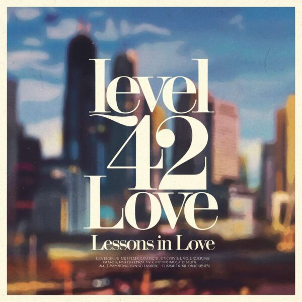 Level 42 - Lessons In Love