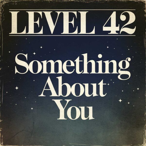Level 42 - Something About You