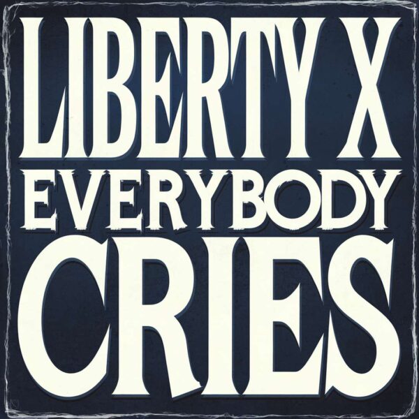 Liberty X - Everybody Cries