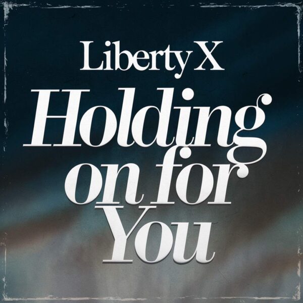 Liberty X - Holding On For You