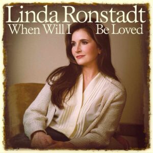 SF1104675 – Linda Ronstadt – When Will I Be Loved