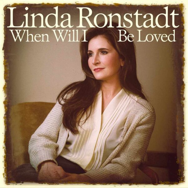 Linda Ronstadt - When Will I Be Loved