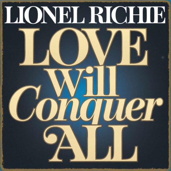 Lionel Richie - Love Will Conquer All