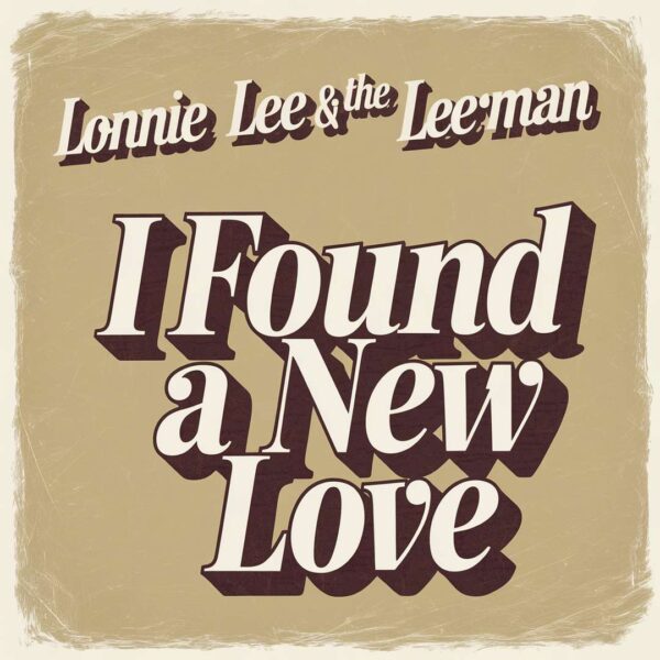 Lonnie Lee & The Leeman - I Found A New Love