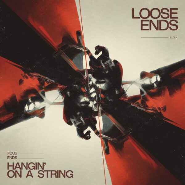 Loose Ends - Hangin' On A String