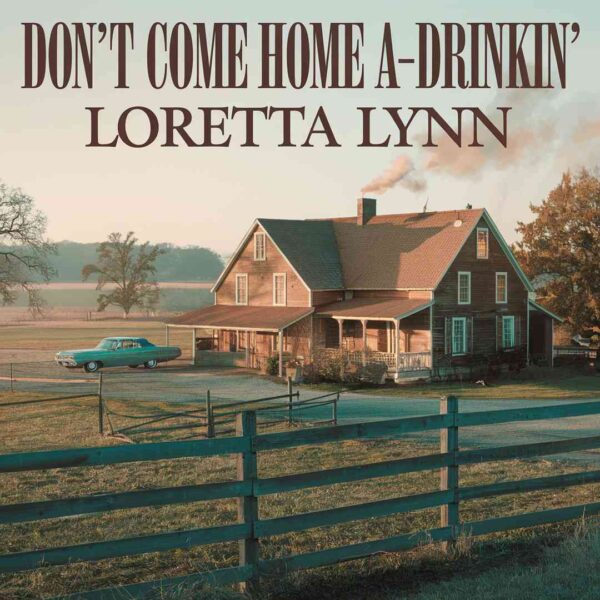 Loretta Lynn - Don't Come Home A-Drinkin'