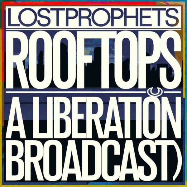 Lostprophets - Rooftops (A Liberation Broadcast)
