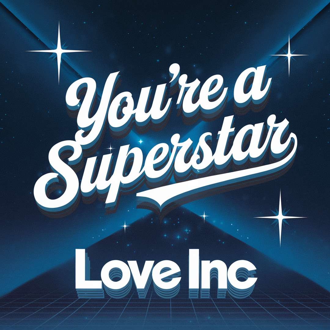 Love Inc - You’re A Superstar