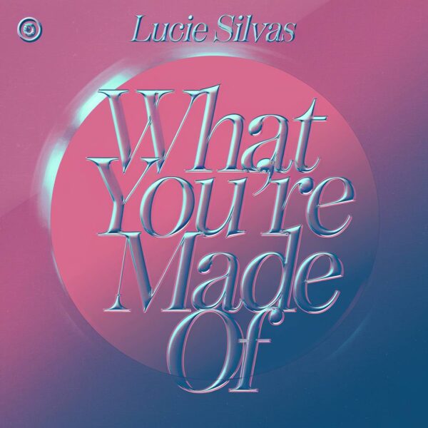 Lucie Silvas - What You’re Made Of