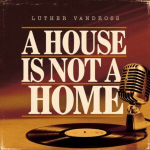 SF1104870 – Luther Vandross – A House Is Not A Home